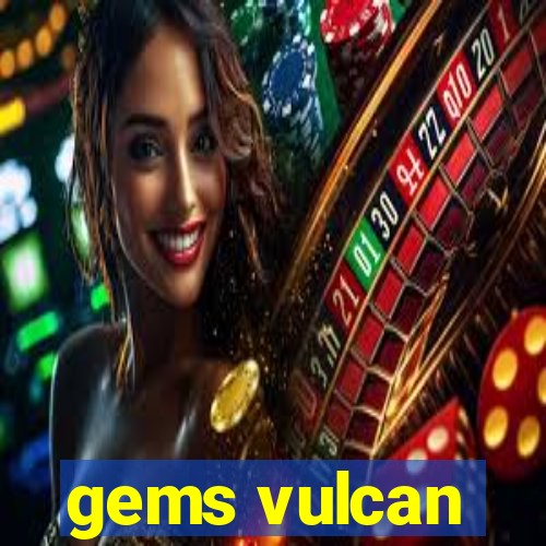 gems vulcan