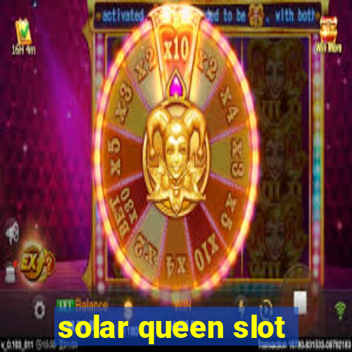 solar queen slot