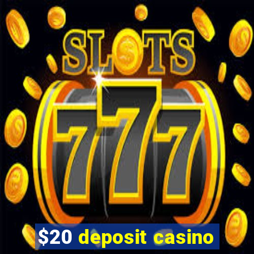 $20 deposit casino