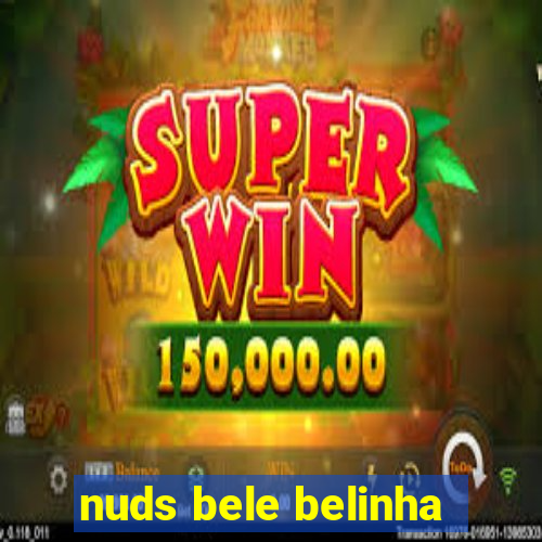 nuds bele belinha