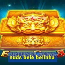 nuds bele belinha