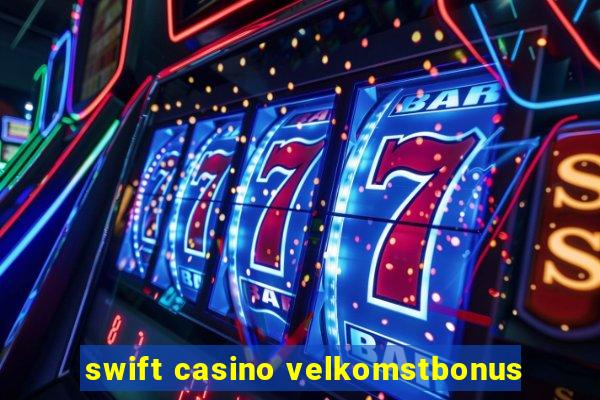 swift casino velkomstbonus