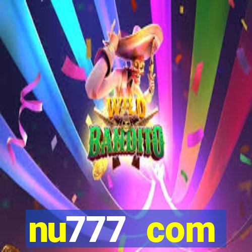 nu777 com plataforma de jogos