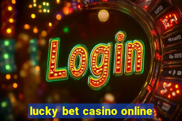 lucky bet casino online