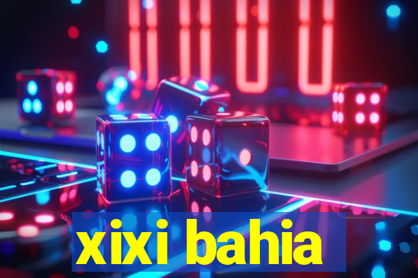 xixi bahia