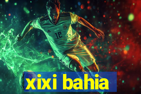 xixi bahia