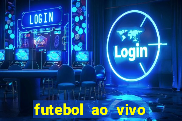 futebol ao vivo hoje online