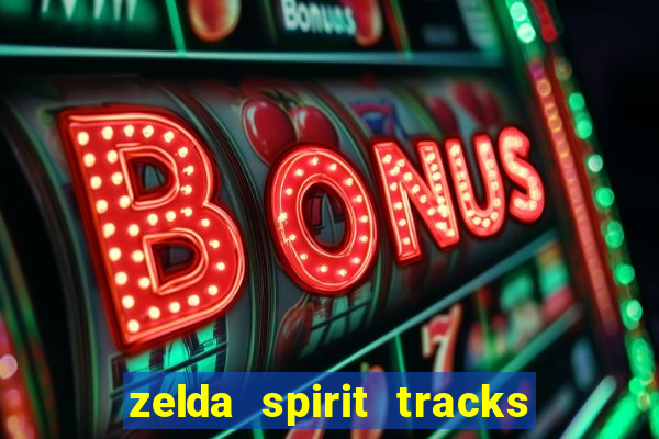 zelda spirit tracks rom pt br