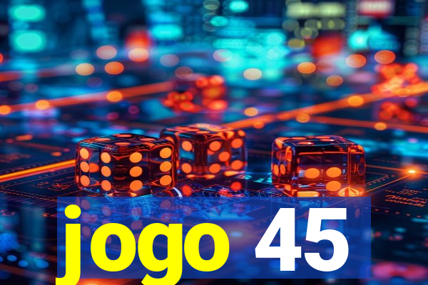 jogo 45