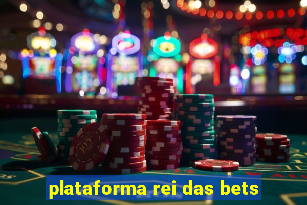 plataforma rei das bets