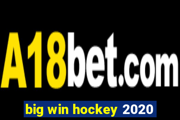 big win hockey 2020