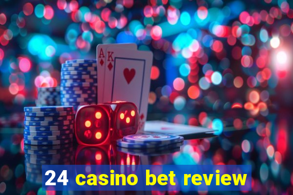 24 casino bet review