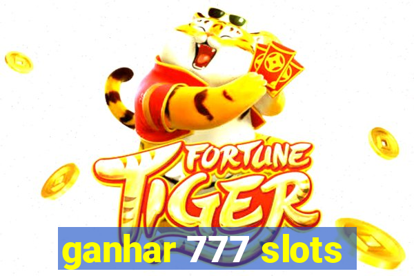 ganhar 777 slots