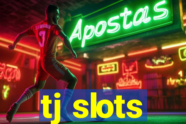 tj slots