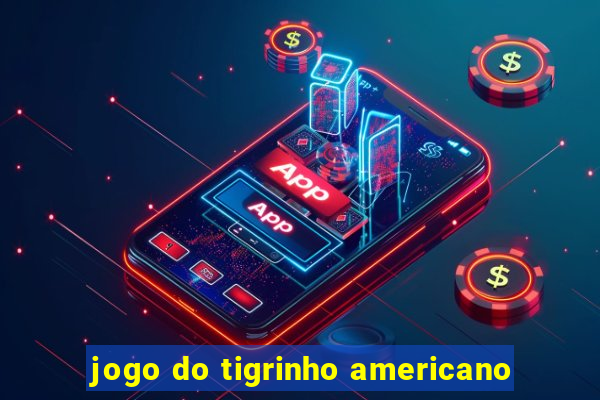 jogo do tigrinho americano