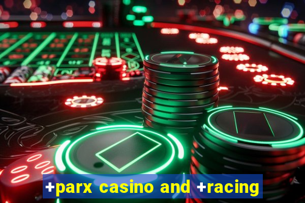 +parx casino and +racing