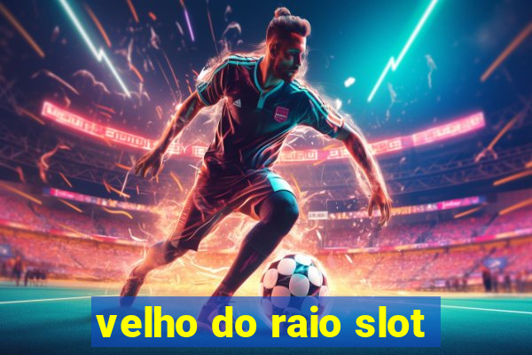 velho do raio slot