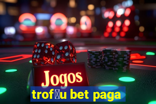 trof茅u bet paga