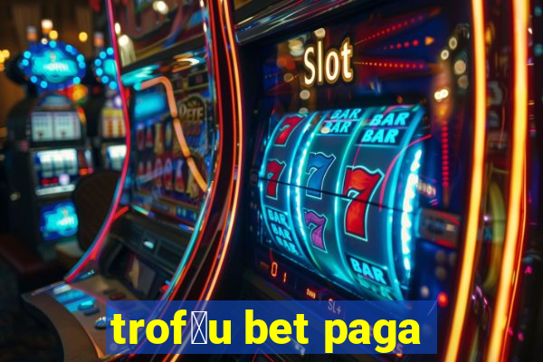 trof茅u bet paga