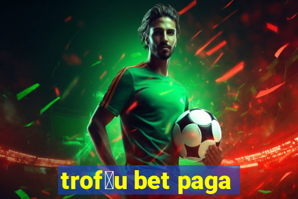 trof茅u bet paga