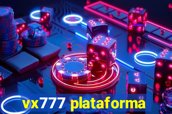 vx777 plataforma