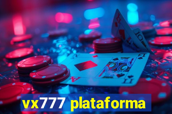 vx777 plataforma