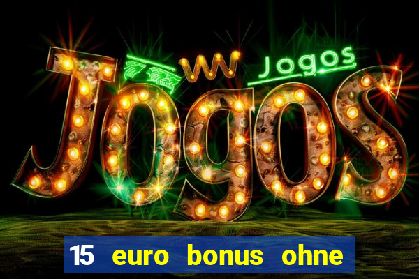 15 euro bonus ohne einzahlung casino 2021