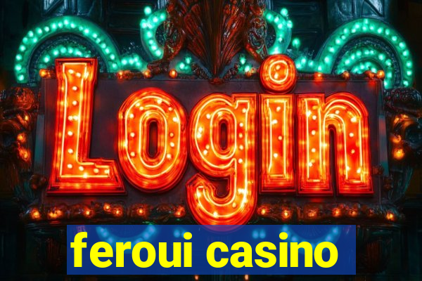 feroui casino