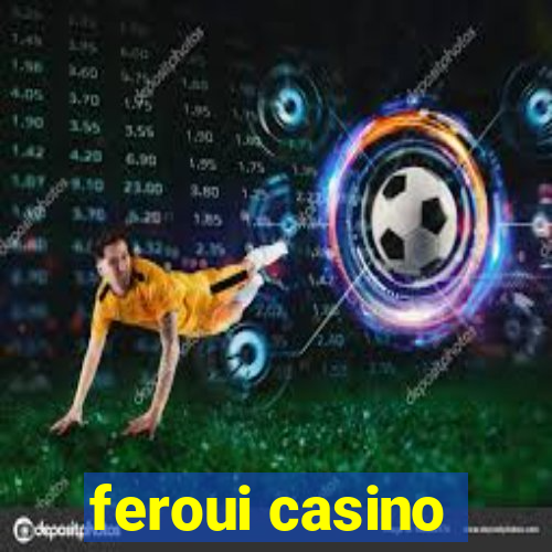 feroui casino