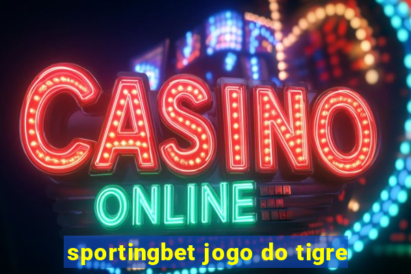 sportingbet jogo do tigre