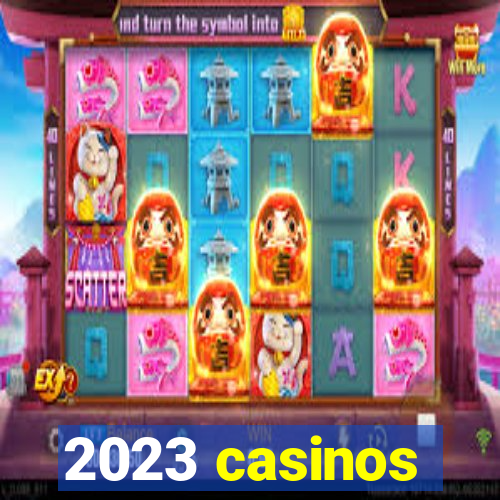 2023 casinos