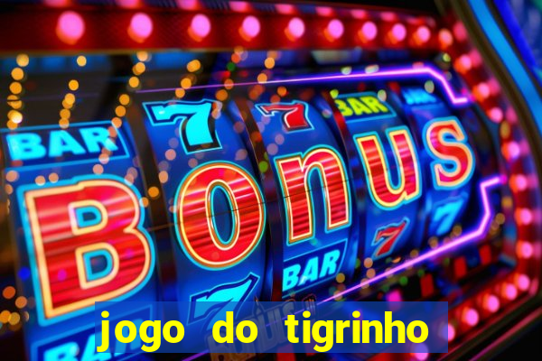 jogo do tigrinho fortune 777