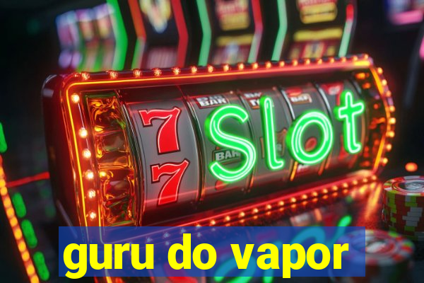 guru do vapor