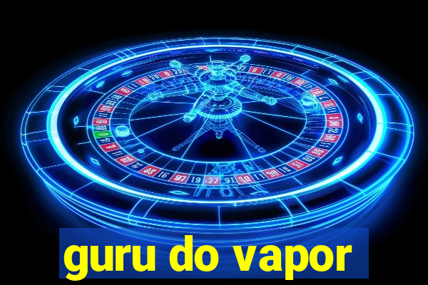 guru do vapor