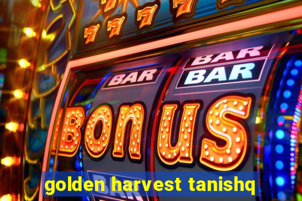 golden harvest tanishq