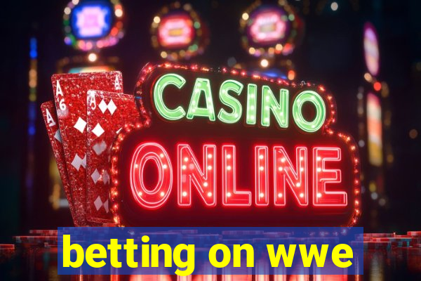 betting on wwe