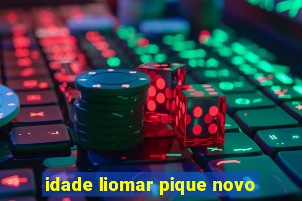 idade liomar pique novo