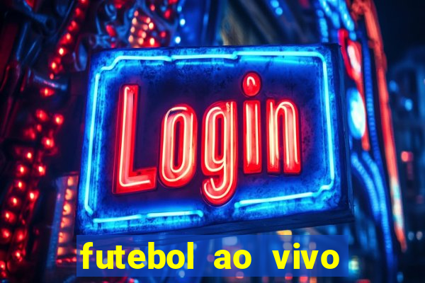 futebol ao vivo multi canais