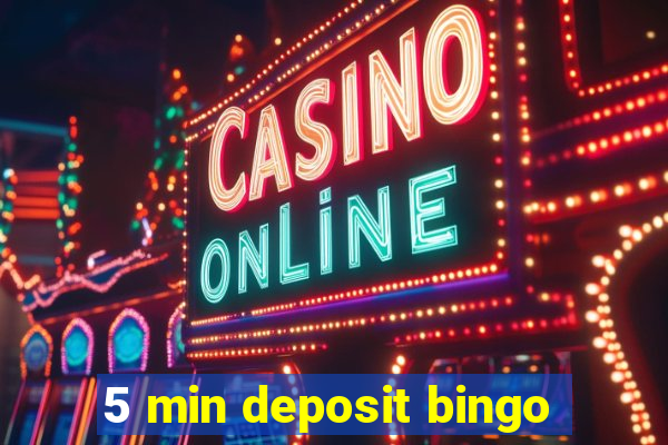 5 min deposit bingo