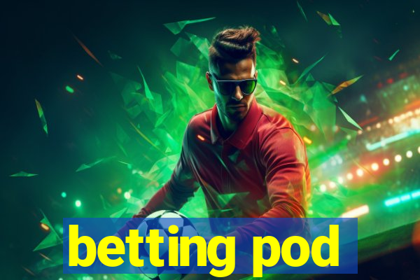 betting pod