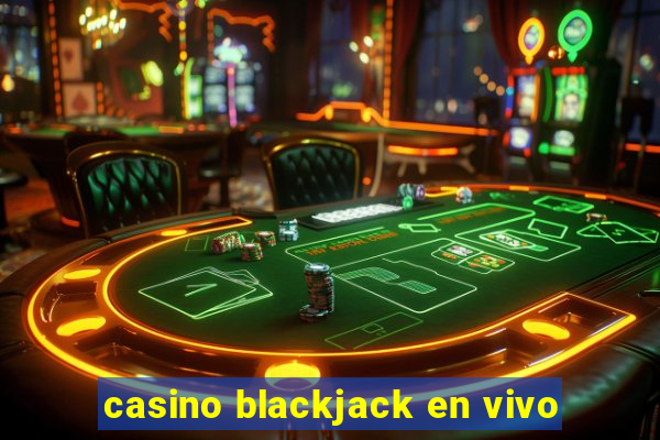 casino blackjack en vivo