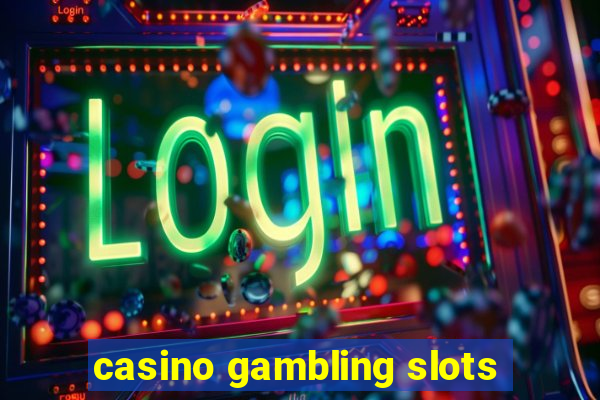 casino gambling slots