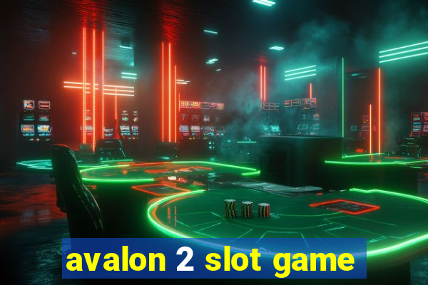 avalon 2 slot game