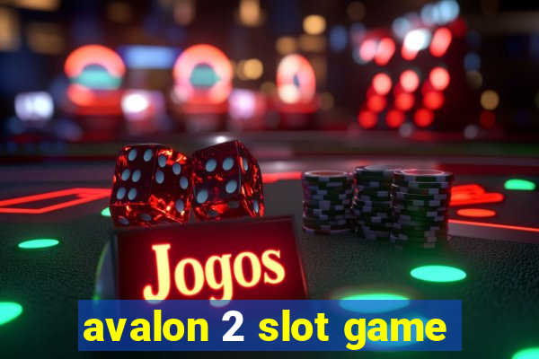 avalon 2 slot game