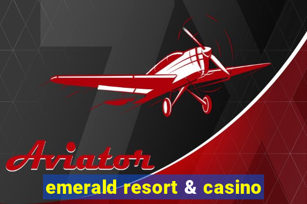 emerald resort & casino