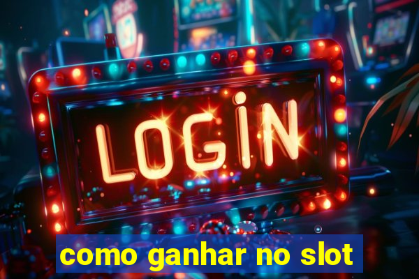 como ganhar no slot