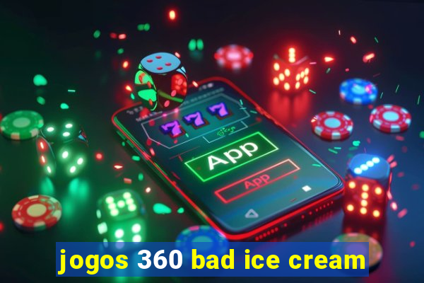 jogos 360 bad ice cream