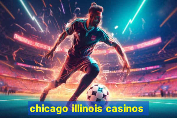 chicago illinois casinos