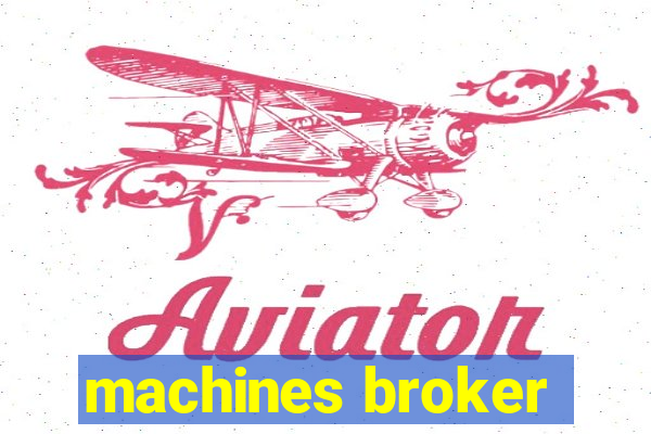 machines broker