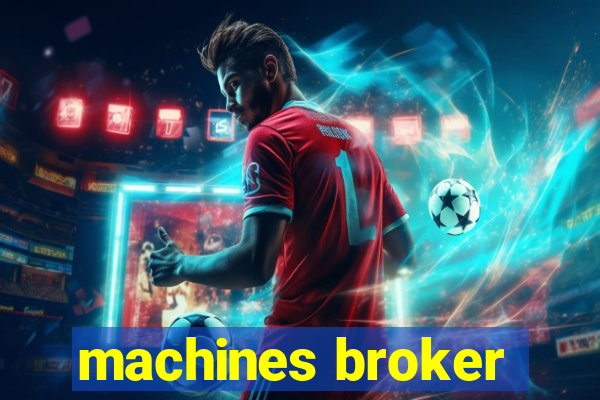 machines broker